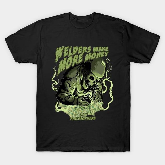 Welder Make More Money T-Shirt by damnoverload